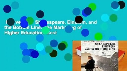 Full version  Shakespeare, Einstein, and the Bottom Line: The Marketing of Higher Education  Best