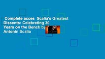 Complete acces  Scalia's Greatest Dissents: Celebrating 30 Years on the Bench by Antonin Scalia