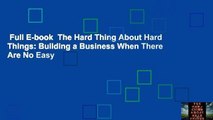 Full E-book  The Hard Thing About Hard Things: Building a Business When There Are No Easy