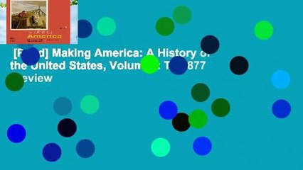 [Read] Making America: A History of the United States, Volume I: To 1877  Review