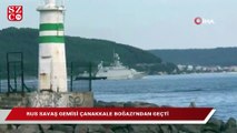 Rus savaş gemisi Çanakkale Boğazı’ndan geçti