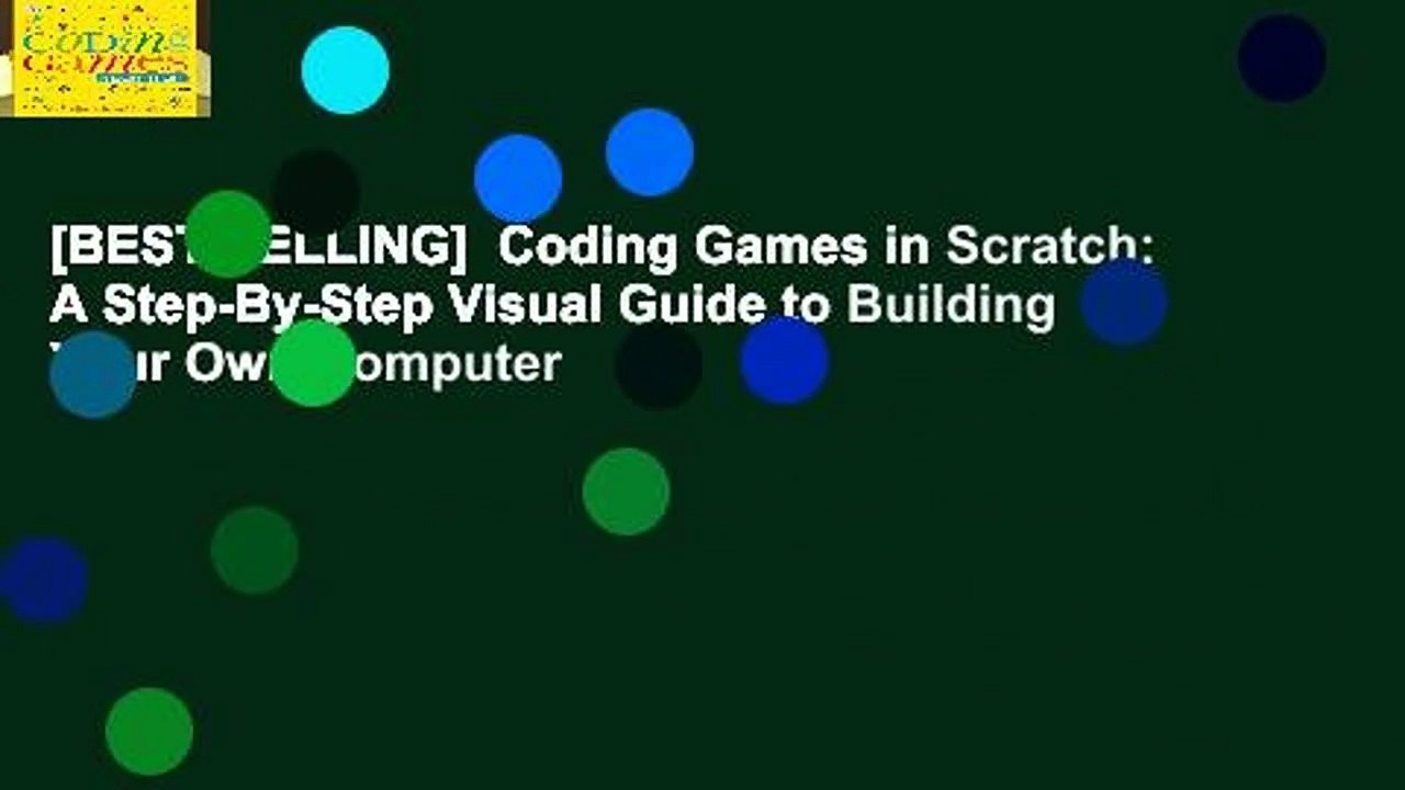 [BEST SELLING]  Coding Games in Scratch: A Step-By-Step Visual Guide to Building Your Own Computer