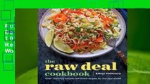 Full E-book The Raw Deal Cookbook: Over 100 Truly Simple Plant-Based Recipes for the Real World