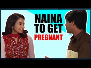 Yeh Un Dinon Ki Baat Hai: Naina to get pregnant