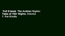 Full E-book  The Arabian Nights: Tales of 1001 Nights, Volume 1  For Kindle