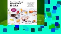 Full E-book Probiotic Drinks at Home: Make Your Own Seriously Delicious Gut-Friendly Fermented