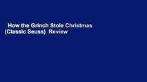 How the Grinch Stole Christmas (Classic Seuss)  Review