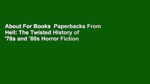 About For Books  Paperbacks From Hell: The Twisted History of '70s and '80s Horror Fiction  Best