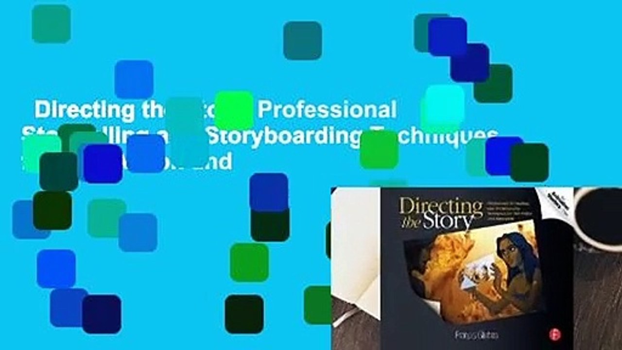 Directing the Story: Professional Storytelling and Storyboarding Techniques for Live Action and