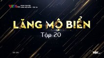 Lăng Mộ Biển Tập 20 (Lồng Tiếng) - Phim Hoa NGữ