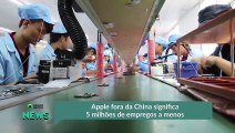 Apple fora da China significa 5 milhões de empregos a menos