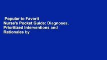 Popular to Favorit  Nurse's Pocket Guide: Diagnoses, Prioritized Interventions and Rationales by