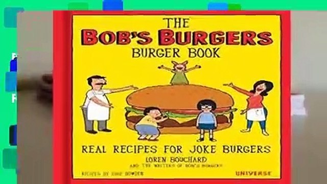 Full E-book The Bob s Burgers Burger Book: Real Recipes for Joke Burgers For Trial