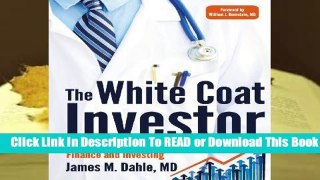 [Read] The White Coat Investor: A Doctor s Guide To Personal Finance And Investing  For Online