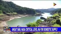 Angat Dam, nasa critical level na for domestic supply