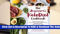 Online The Beginner's KetoDiet Cookbook: Over 100 Delicious Whole Food, Low-Carb Recipes for