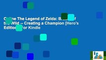 Online The Legend of Zelda: Breath of the Wild -- Creating a Champion [Hero's Edition]  For Kindle