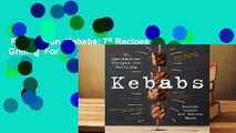 Full version  Kebabs: 75 Recipes for Grilling  For Kindle