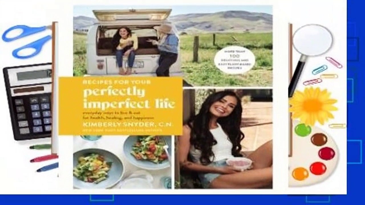 Full version  Recipes for Your Perfectly Imperfect Life: Everyday Ways to Live and Eat for