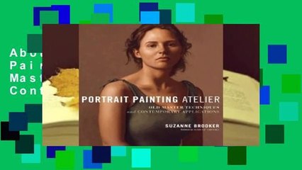 About For Books  Portrait Painting Atelier: Old Master Techniques and Contemporary Applications