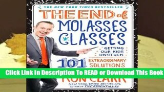 About For Books  The End of Molasses Classes: Getting Our Kids Unstuck: 101 Extraordinary