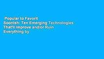 Popular to Favorit  Soonish: Ten Emerging Technologies That'll Improve and/or Ruin Everything by