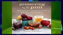 [Read] Preserving by the Pint: Quick Seasonal Canning for Small Spaces  For Full