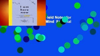 [Read] I Am Here Now: Field Notes for a Curious and Creative Mind  For Trial