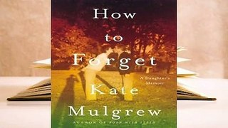 Full E-book  How to Forget: A Daughter's Memoir  Review