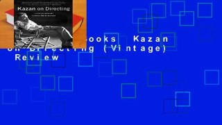 About For Books  Kazan on Directing (Vintage)  Review