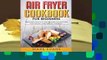 Full version  Air Fryer Cookbook for Beginners: Delicious, Quick & Easy Recipes to Save Time, Eat