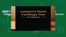 [BEST SELLING]  Lawyers Have Feelings Too - Allegedly - Attorney at Law Composition Notebook: