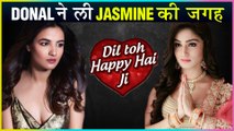 Donal Bisht To REPLACE Jasmine Bhasin As Happy In Dil Toh Happy Hai Ji