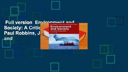 Full version  Environment and Society: A Critical Introduction. Paul Robbins, John Hintz, and