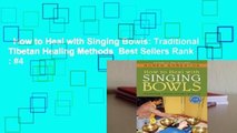 How to Heal with Singing Bowls: Traditional Tibetan Healing Methods  Best Sellers Rank : #4