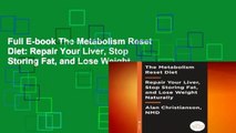 Full E-book The Metabolism Reset Diet: Repair Your Liver, Stop Storing Fat, and Lose Weight