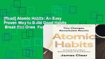 [Read] Atomic Habits: An Easy   Proven Way to Build Good Habits   Break Bad Ones  For Trial