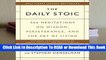 [Read] The Daily Stoic: 366 Meditations on Wisdom, Perseverance, and the Art of Living  For Full