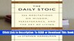[Read] The Daily Stoic: 366 Meditations on Wisdom, Perseverance, and the Art of Living  For Full