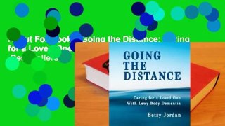 About For Books  Going the Distance: Caring for a Loved One with Lewy Body Dementia  Best Sellers