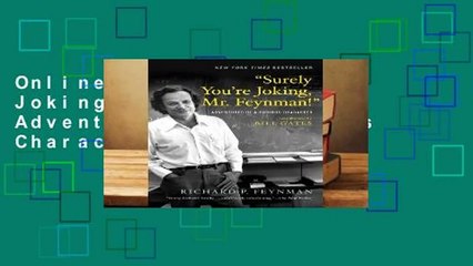 Online "Surely You're Joking, Mr. Feynman!": Adventures of a Curious Character  For Free