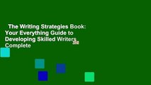 The Writing Strategies Book: Your Everything Guide to Developing Skilled Writers Complete