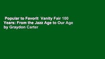 Popular to Favorit  Vanity Fair 100 Years: From the Jazz Age to Our Age by Graydon Carter