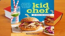 Online Kid Chef: The Foodie Kids Cookbook: Healthy Recipes and Culinary Skills for the New Cook in