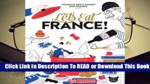 Full E-book Let's Eat France!: 1,250 specialty foods, 375 iconic recipes, 350 topics, 260