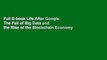 Full E-book Life After Google: The Fall of Big Data and the Rise of the Blockchain Economy  For Free