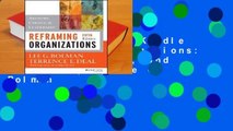 Any Format For Kindle  Reframing Organizations: Artistry, Choice, and Leadership by Lee G. Bolman
