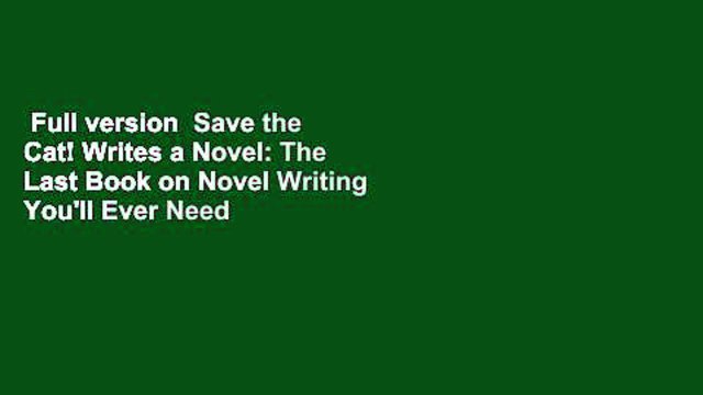 Full version Save the Cat! Writes a Novel: The Last Book on Novel Writing You'll Ever Need