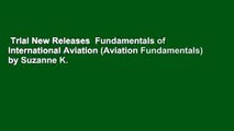 Trial New Releases  Fundamentals of International Aviation (Aviation Fundamentals) by Suzanne K.