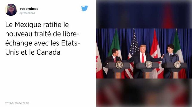 Le Mexique ratifie le nouveau traité de libre-échange avec les Etats-Unis et le Canada